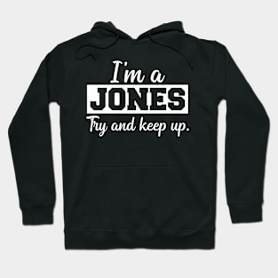 I'm a Jones. Try and keep up. Hoodie